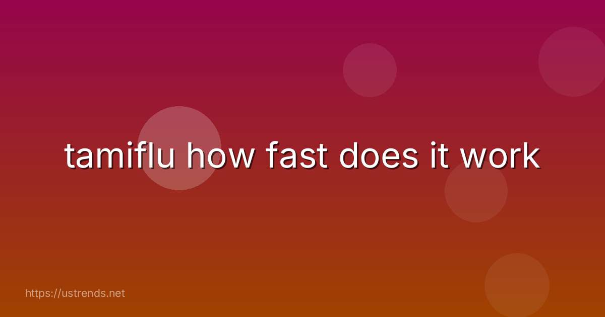 tamiflu how fast does it work
