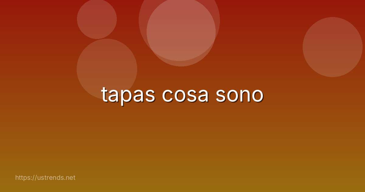 tapas cosa sono