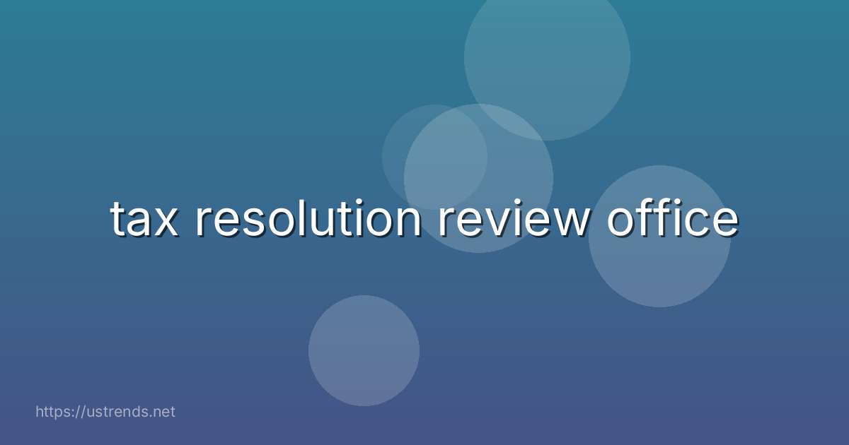 tax resolution review office