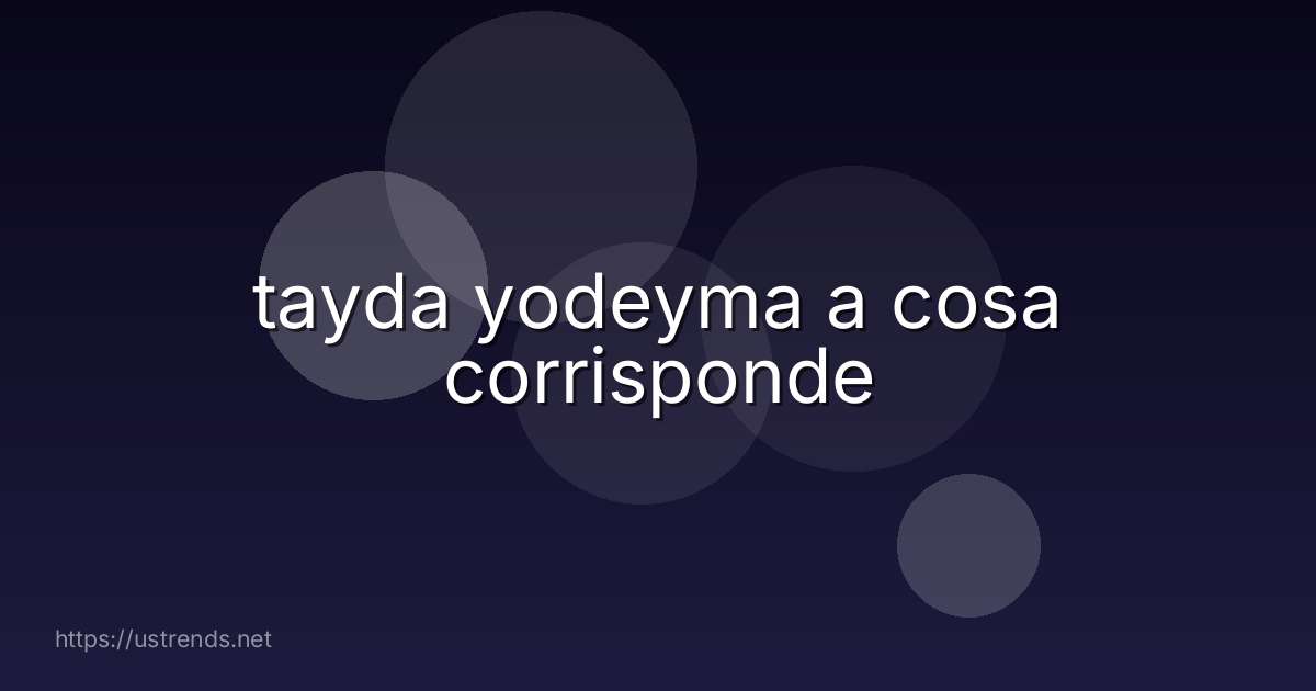 tayda yodeyma a cosa corrisponde