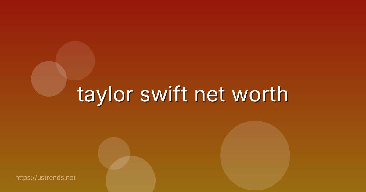 taylor swift net worth