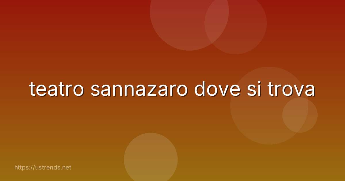 teatro sannazaro dove si trova