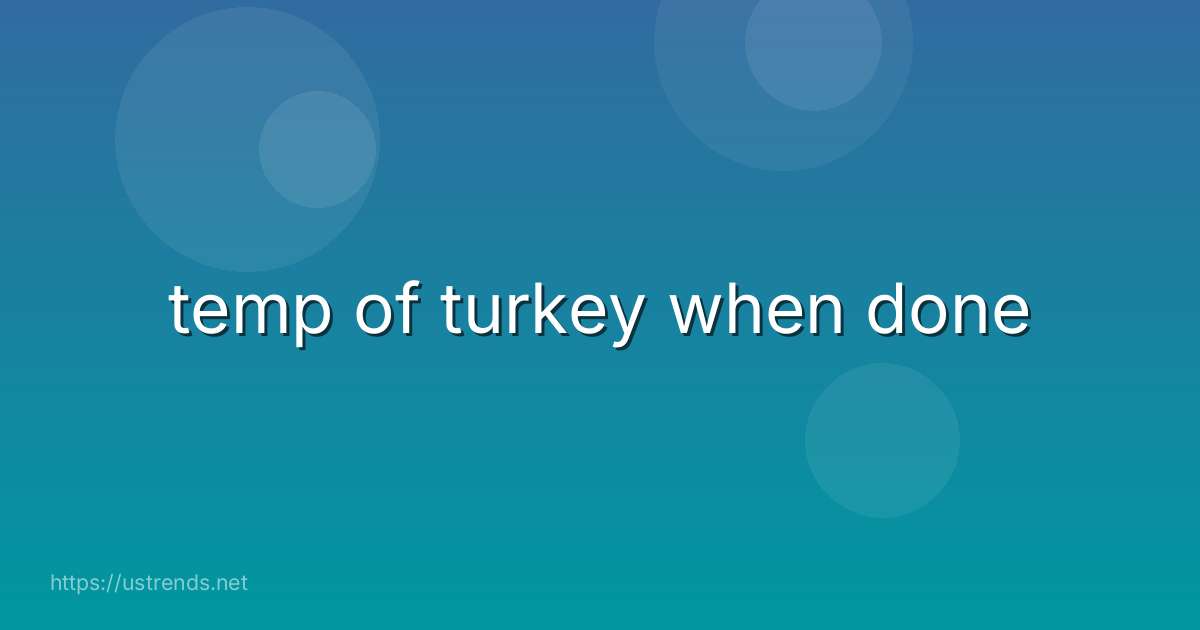 temp of turkey when done
