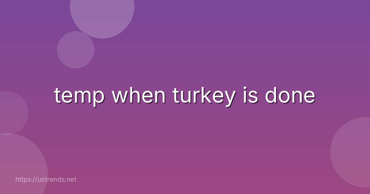 temp when turkey is done