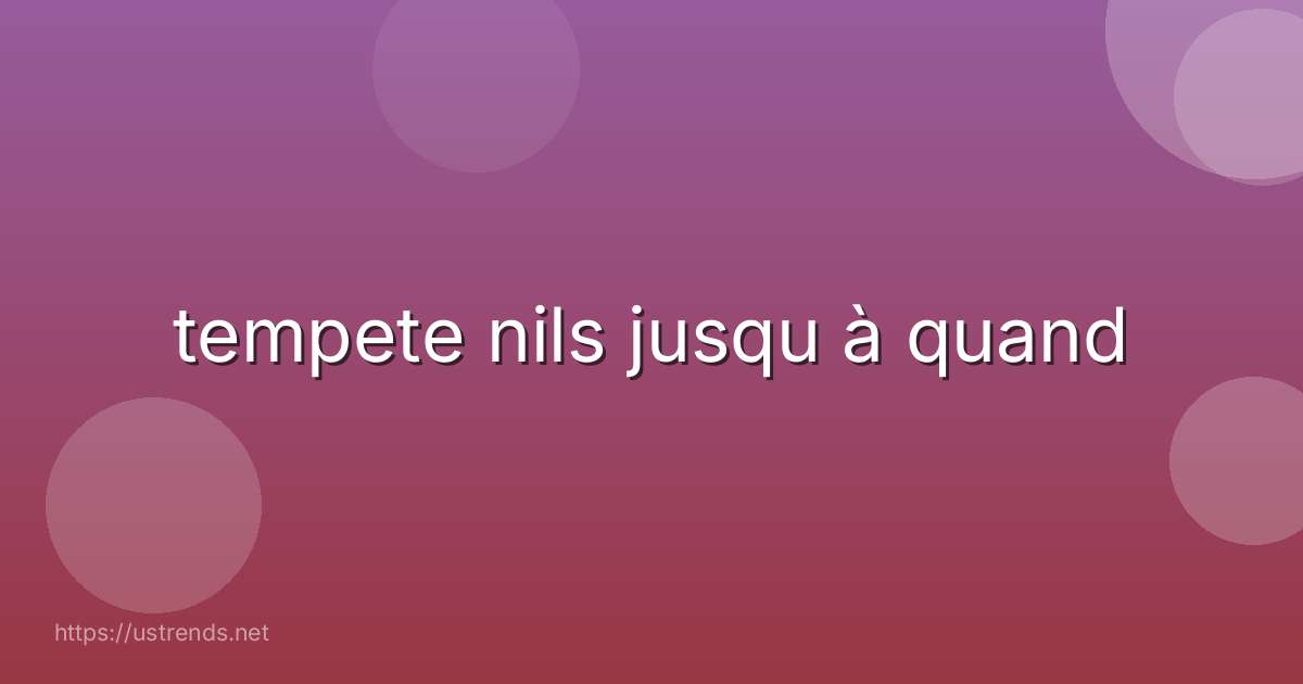 tempete nils jusqu à quand