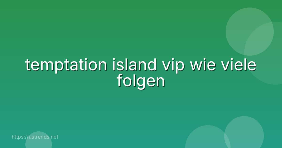 temptation island vip wie viele folgen