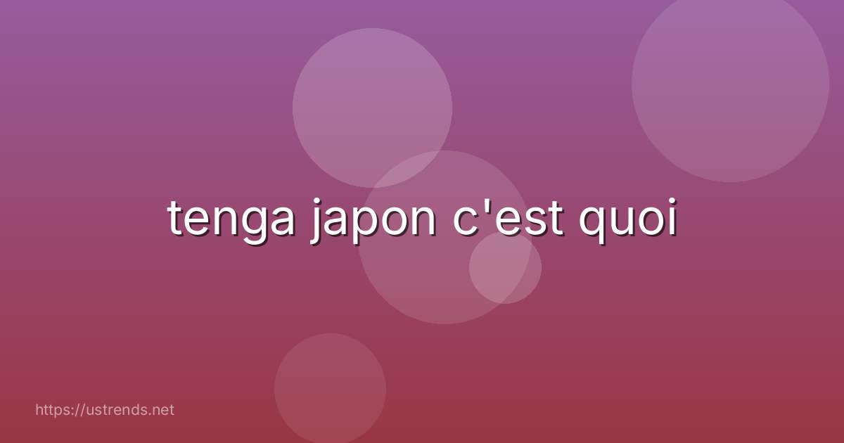 tenga japon c'est quoi