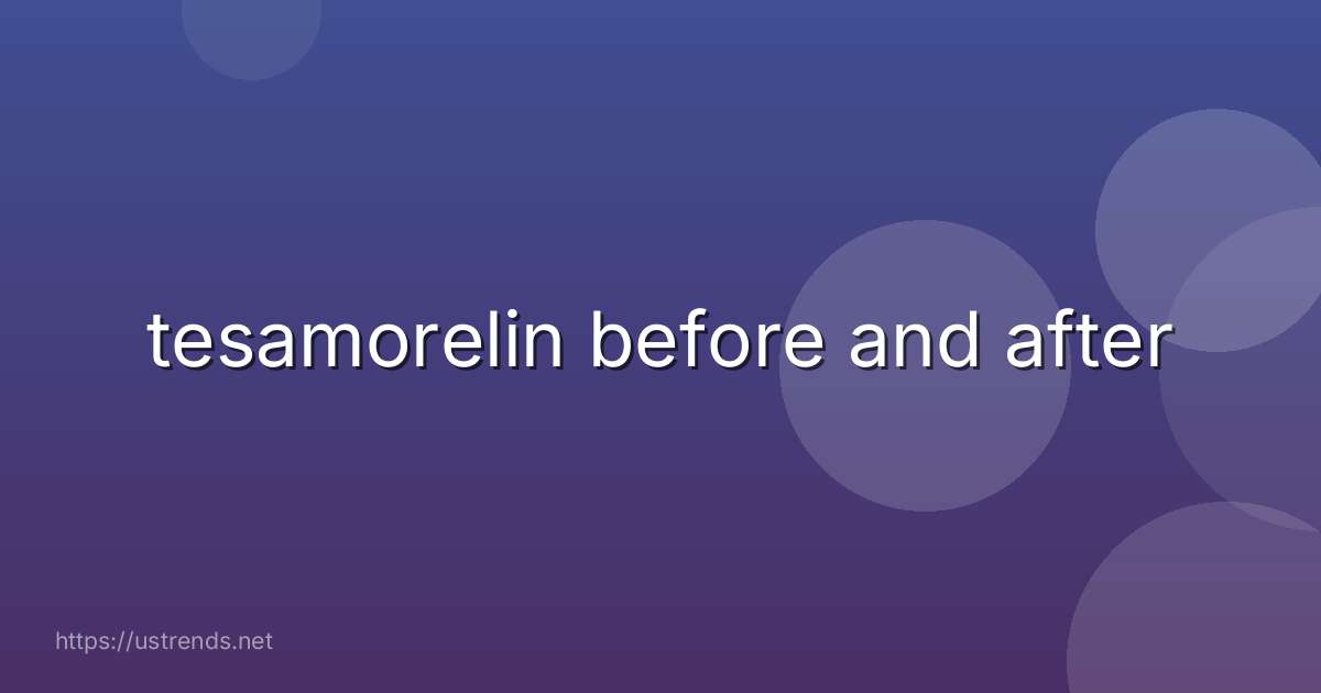 tesamorelin before and after