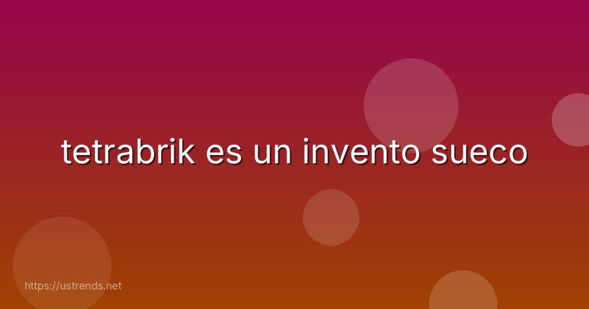 tetrabrik es un invento sueco