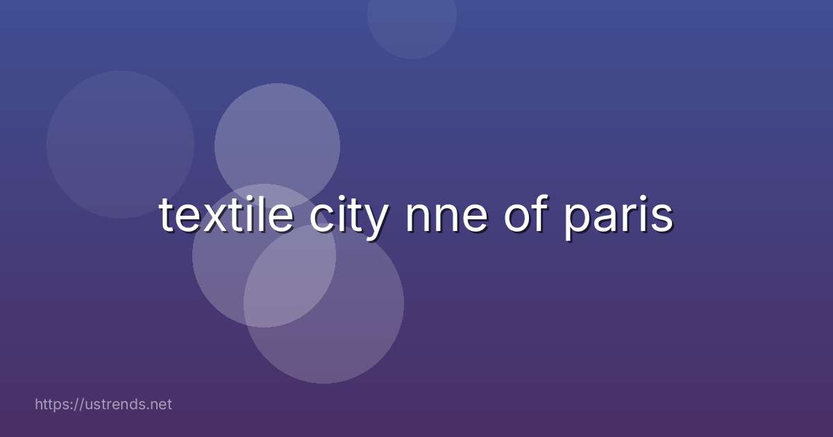 textile city nne of paris