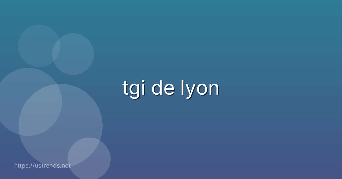 tgi de lyon