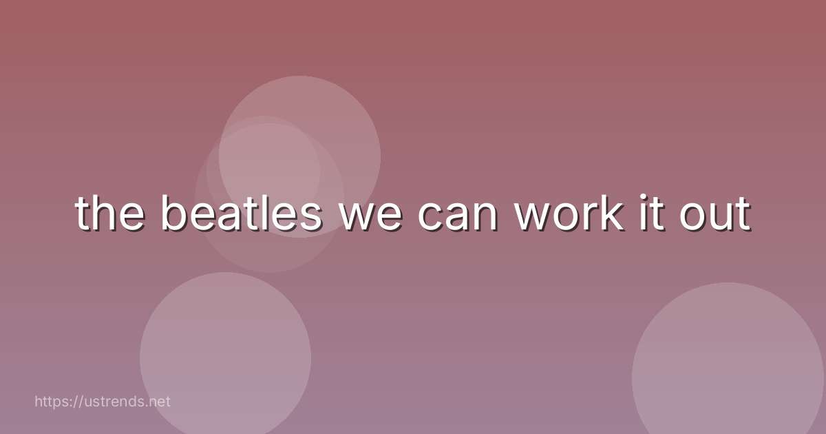 the beatles we can work it out
