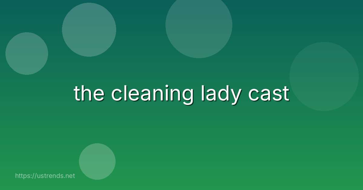 the cleaning lady cast