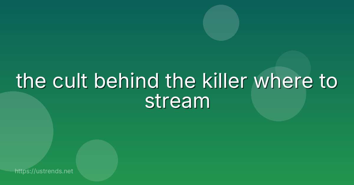 the cult behind the killer where to stream