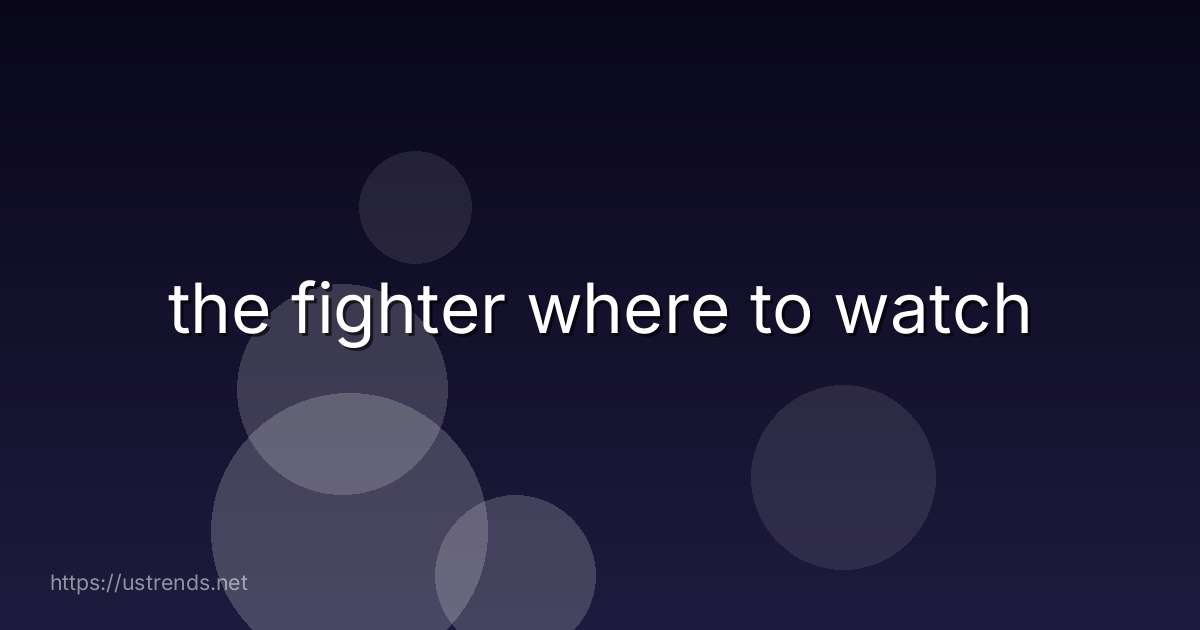 the fighter where to watch