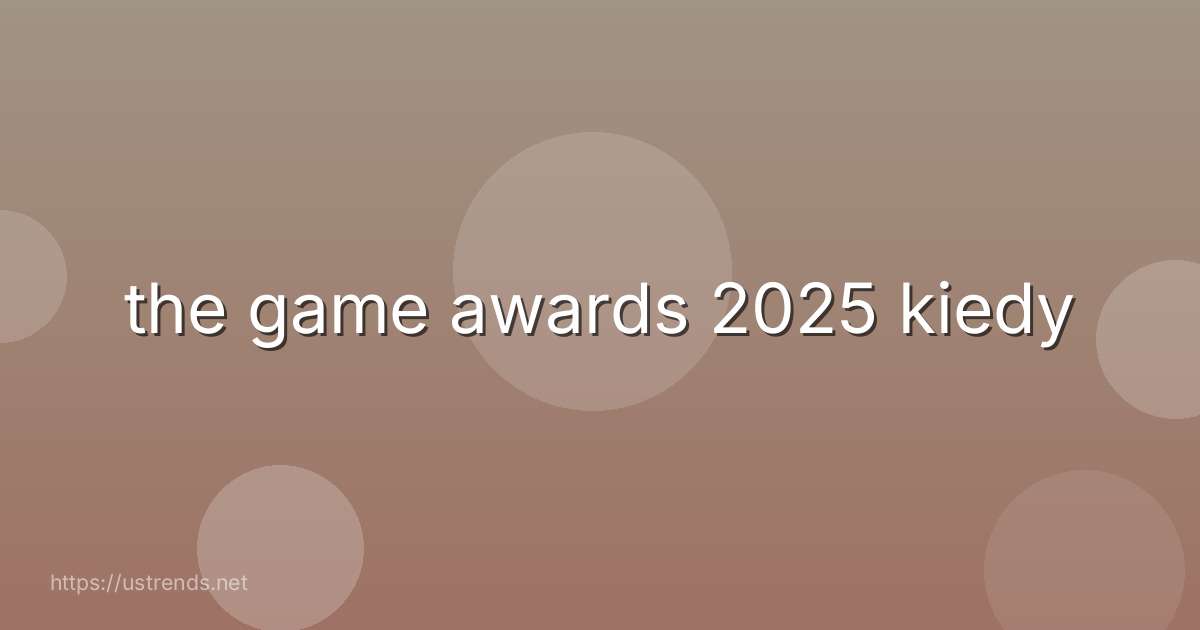 the game awards 2025 kiedy
