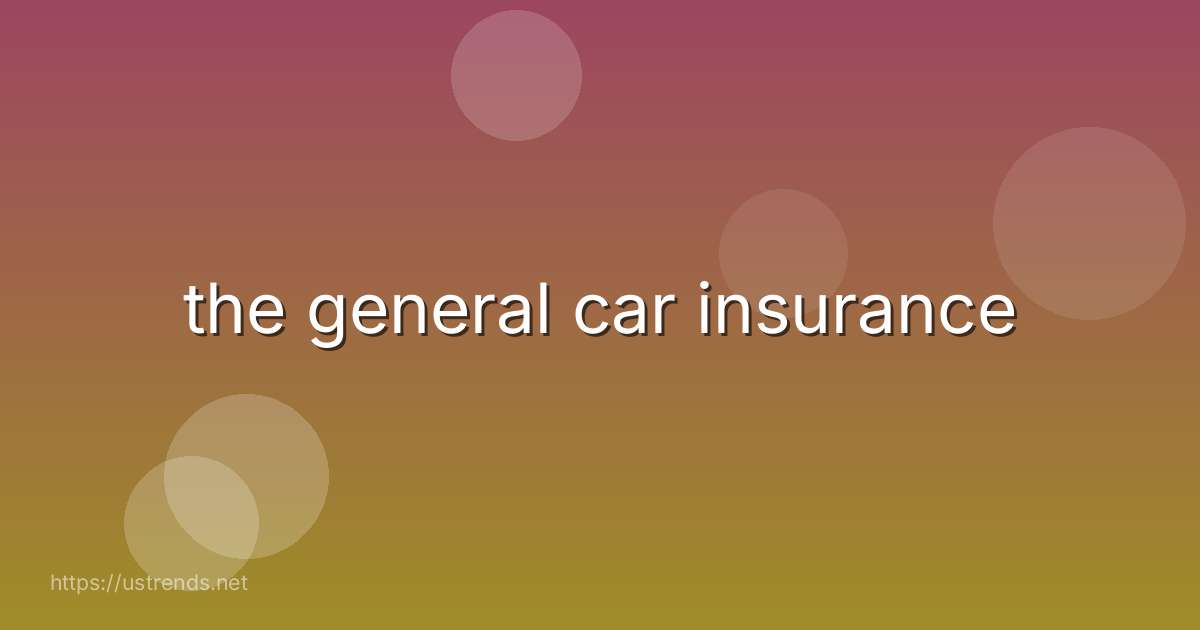 the general car insurance