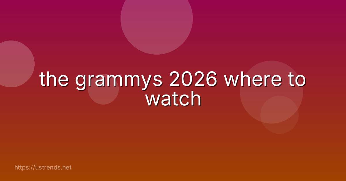 the grammys 2026 where to watch