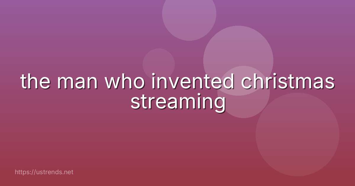 the man who invented christmas streaming