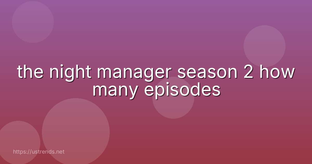 the night manager season 2 how many episodes