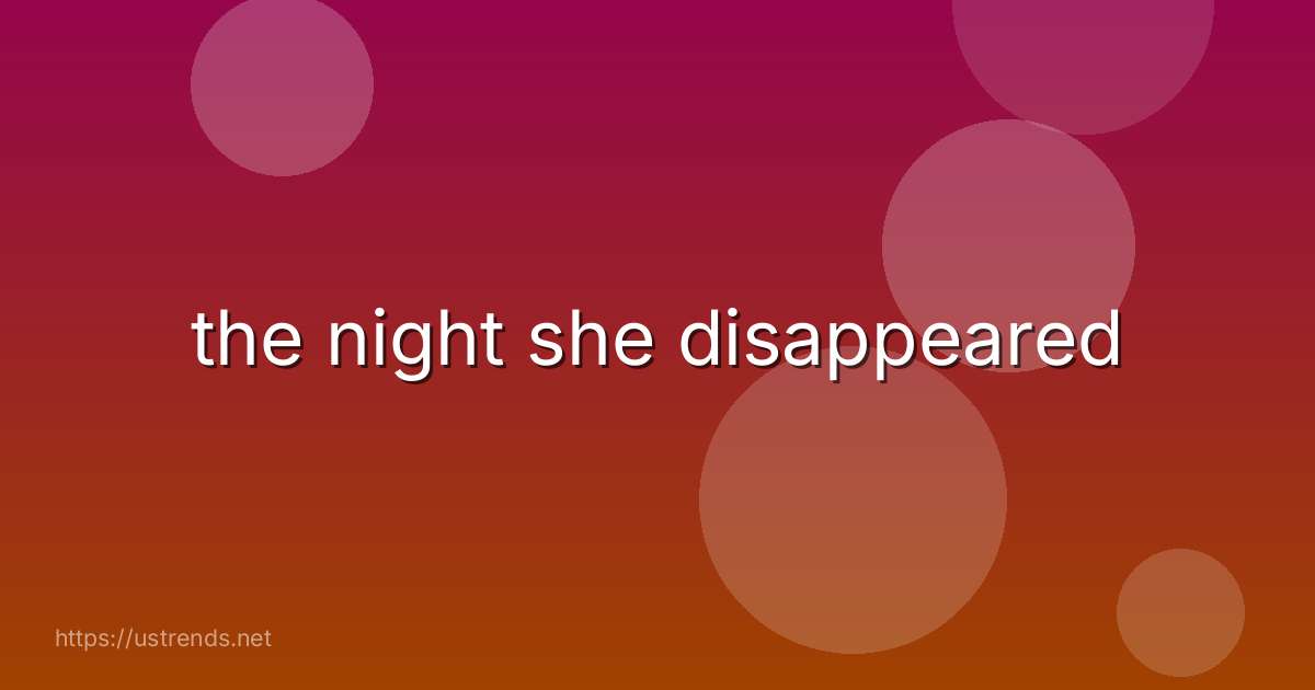 the night she disappeared