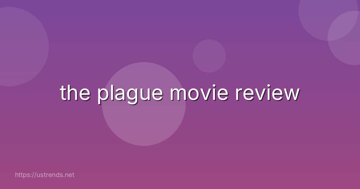 the plague movie review