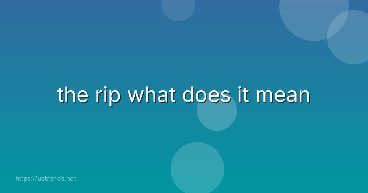 the rip what does it mean
