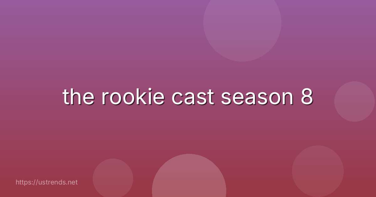 the rookie cast season 8
