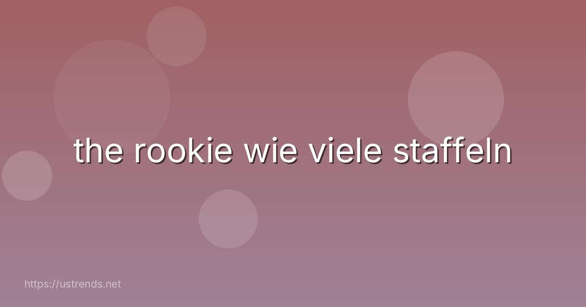 the rookie wie viele staffeln