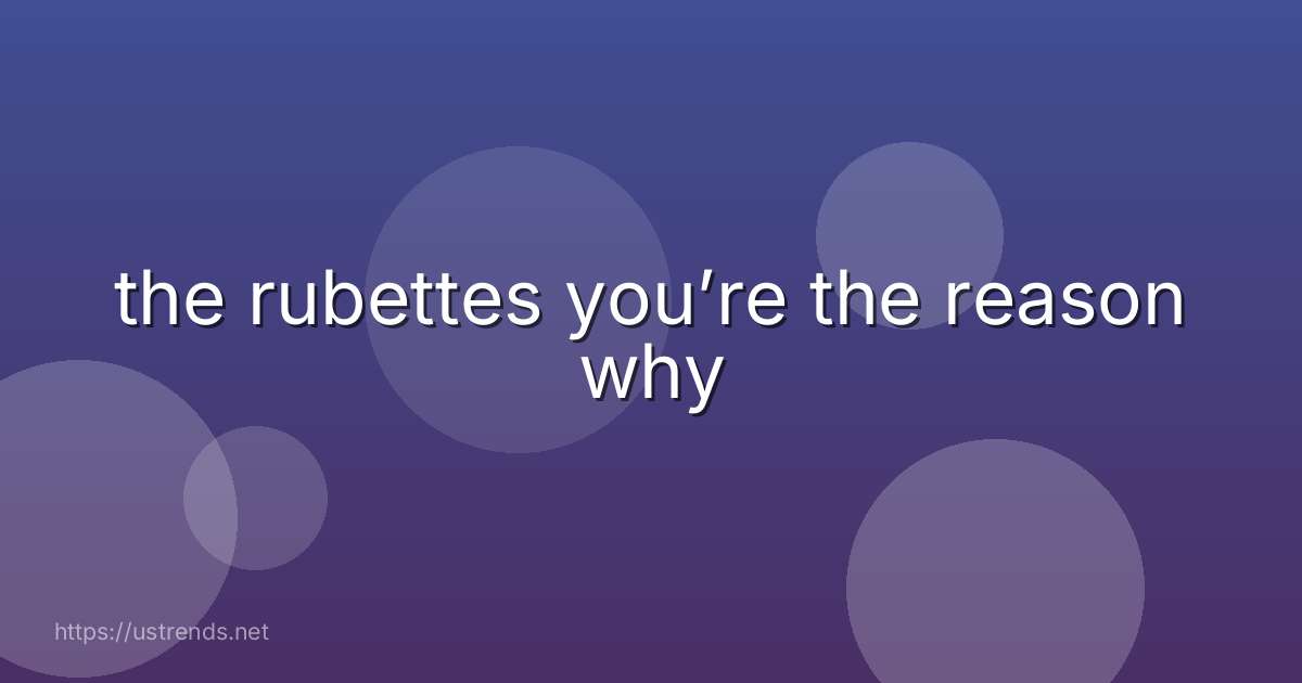 the rubettes you’re the reason why