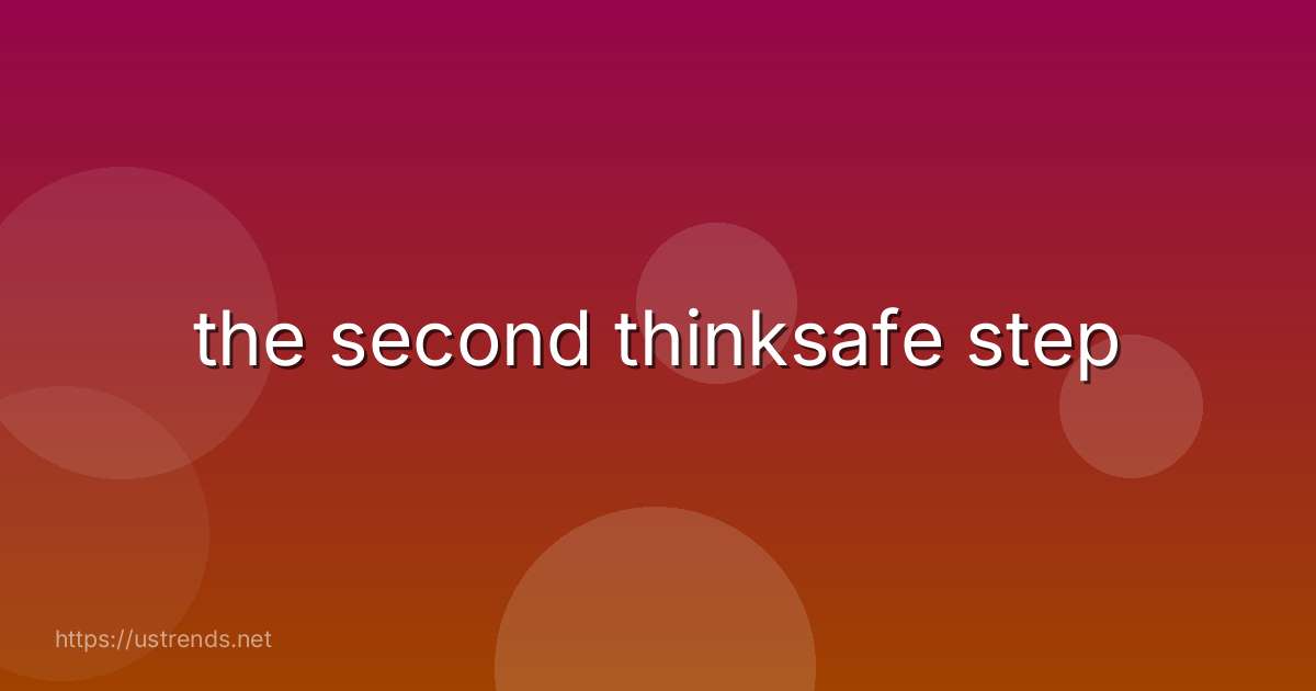 the second thinksafe step