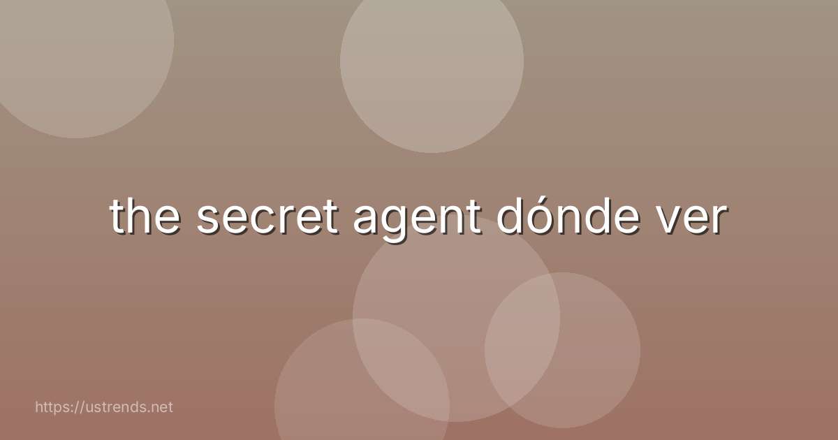 the secret agent dónde ver