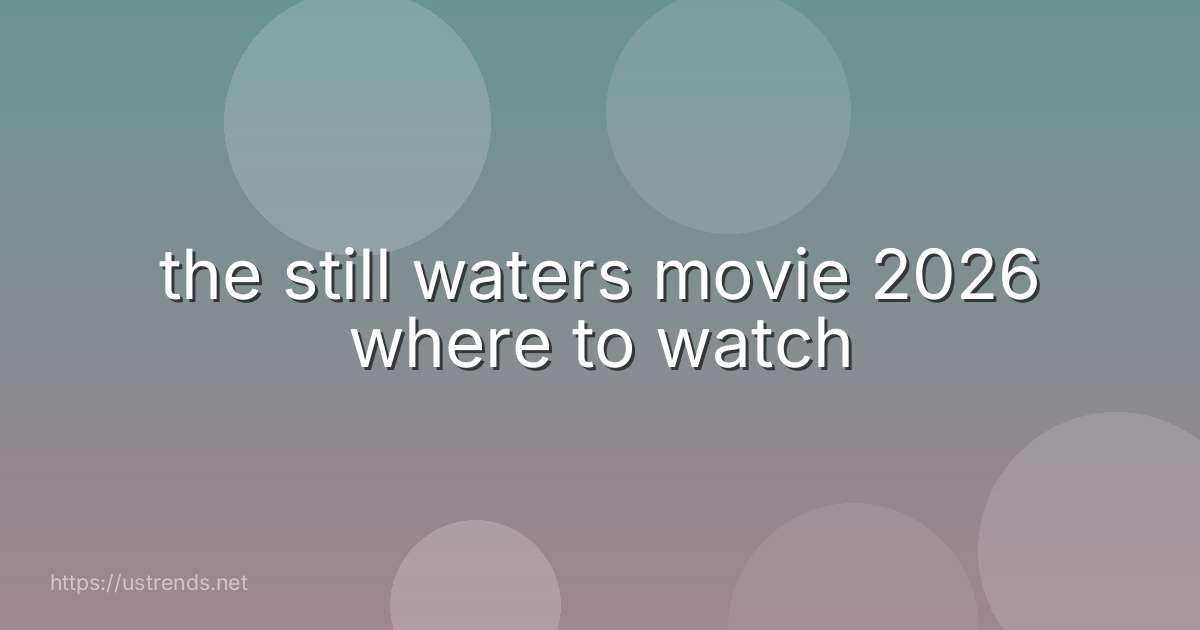 the still waters movie 2026 where to watch