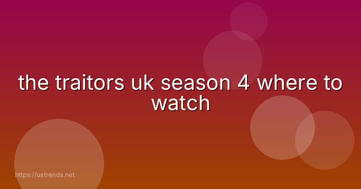 the traitors uk season 4 where to watch
