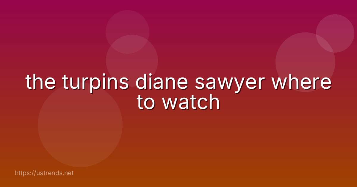 the turpins diane sawyer where to watch