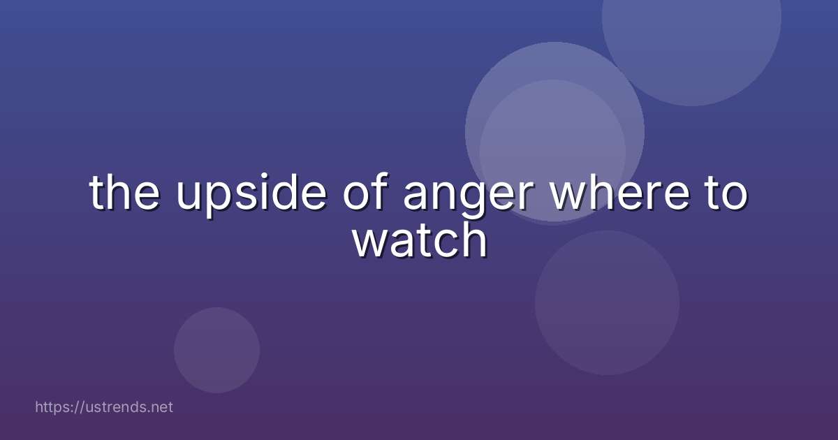 the upside of anger where to watch