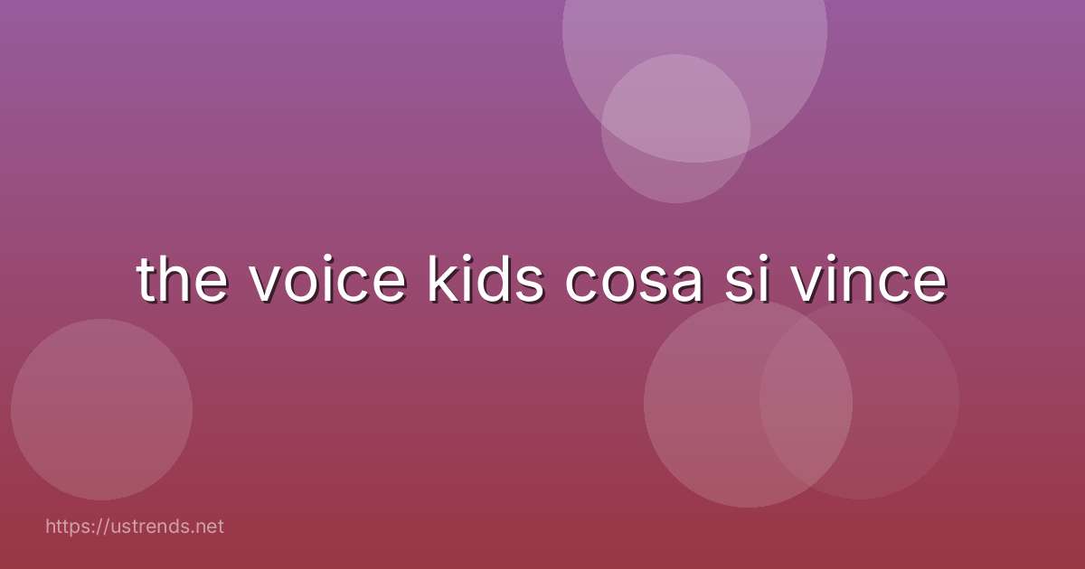 the voice kids cosa si vince