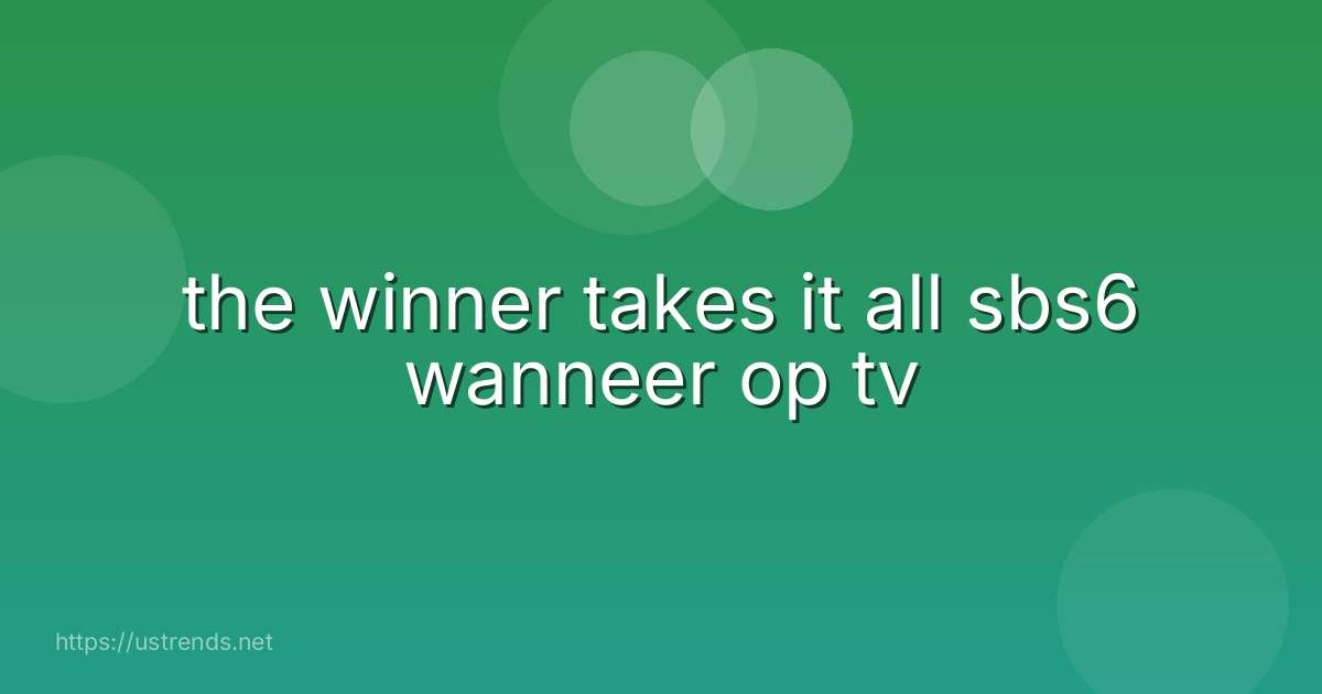 the winner takes it all sbs6 wanneer op tv