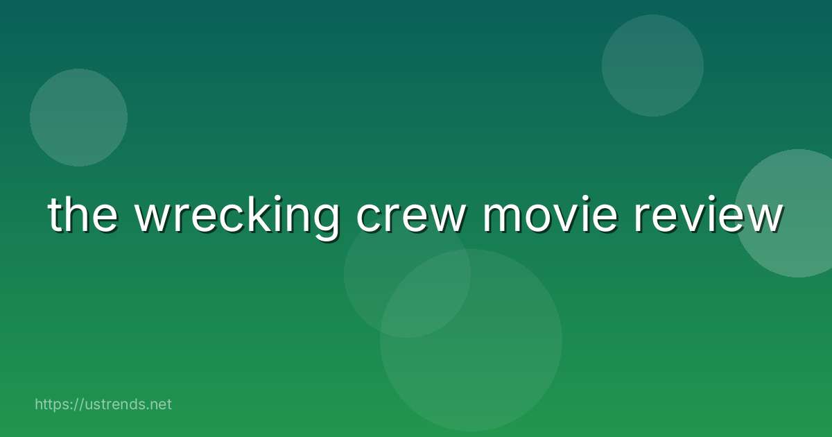 the wrecking crew movie review