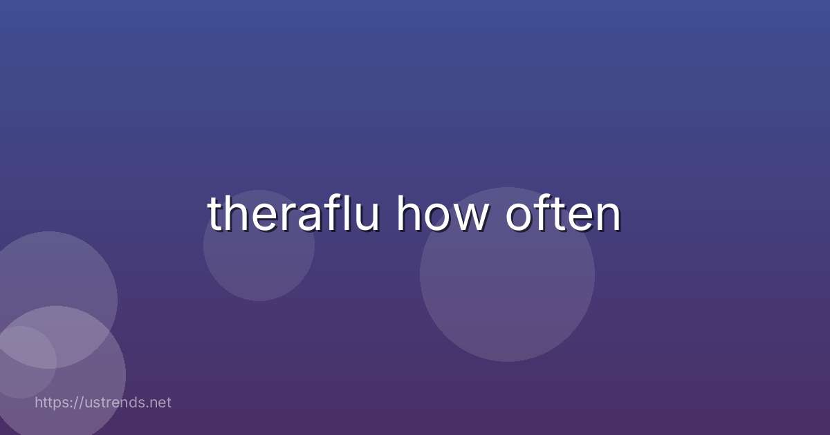 theraflu how often