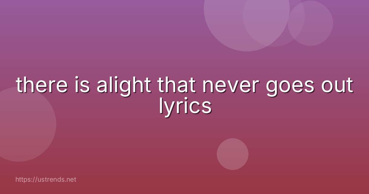 there is alight that never goes out lyrics