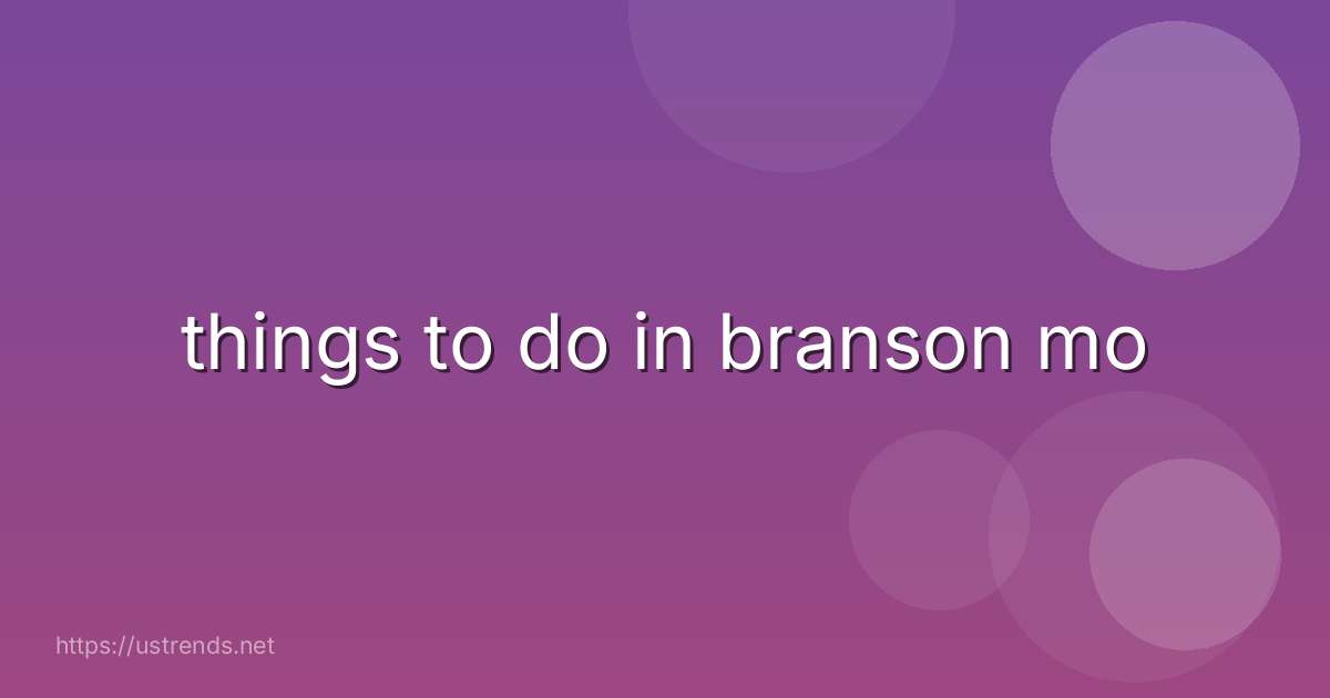 things to do in branson mo
