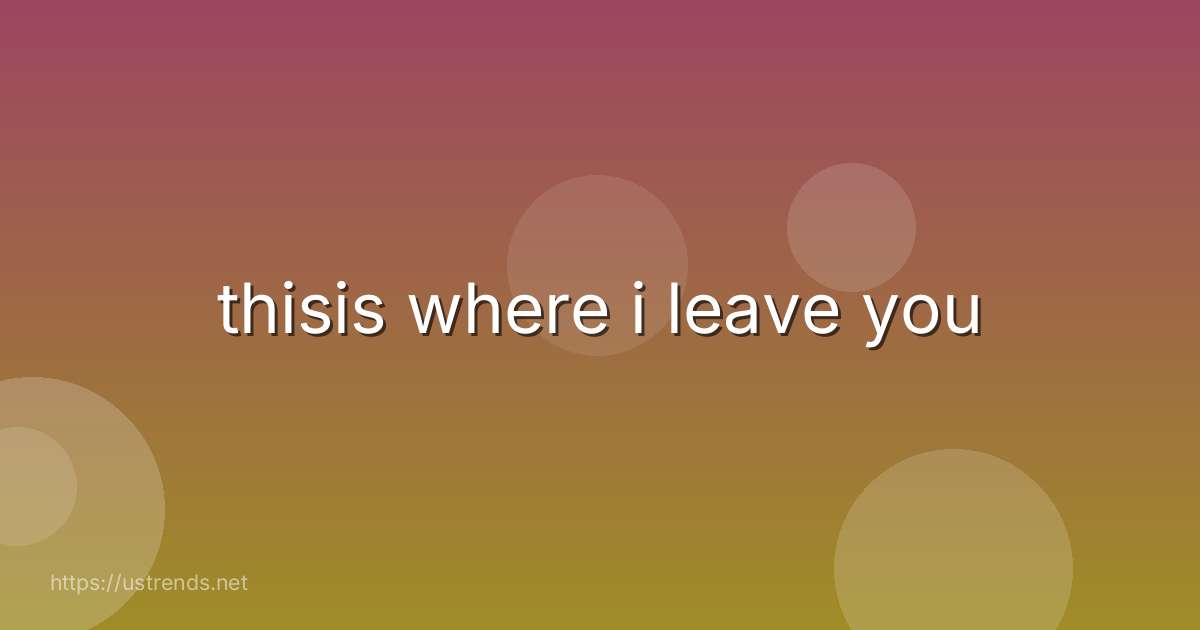 thisis where i leave you