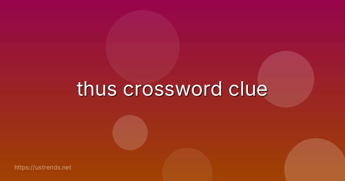 thus crossword clue