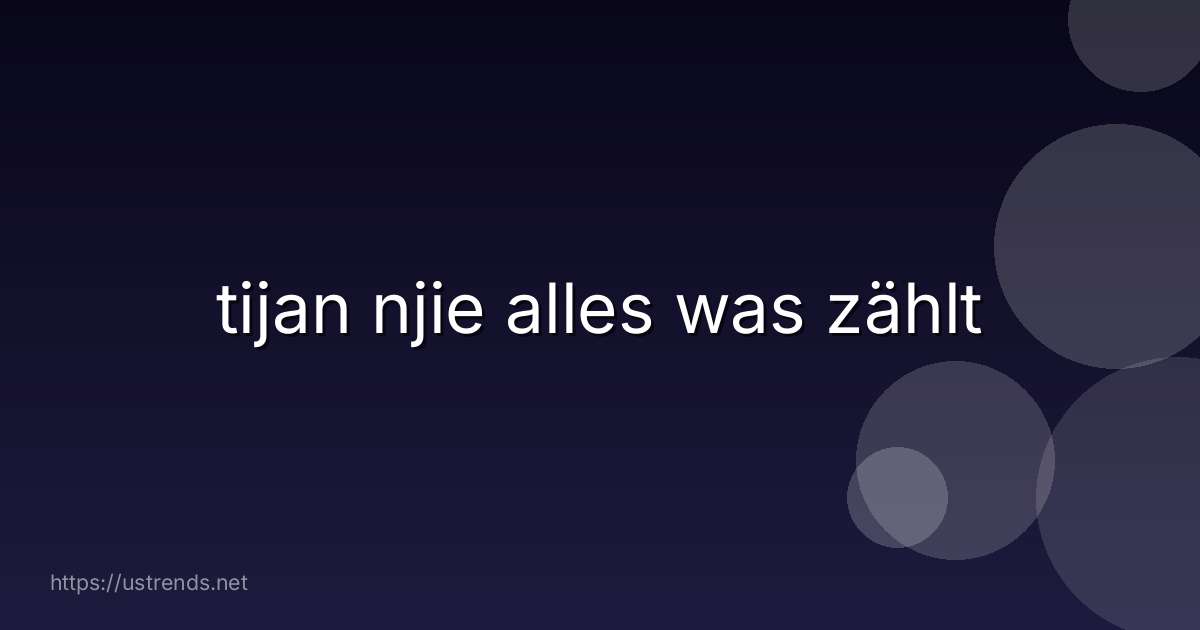 tijan njie alles was zählt