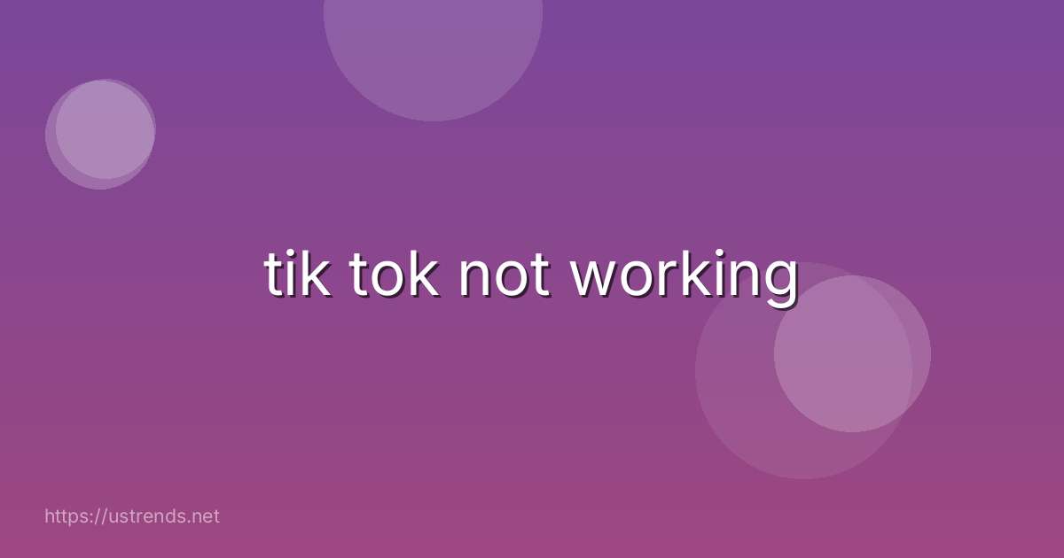 tik tok not working