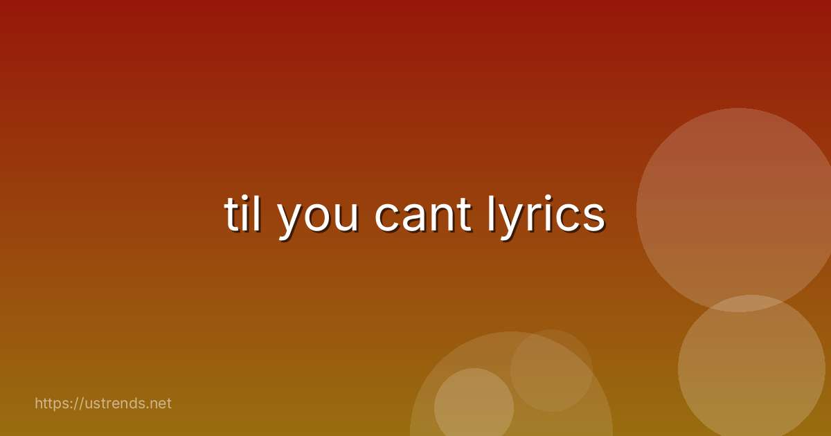 til you cant lyrics