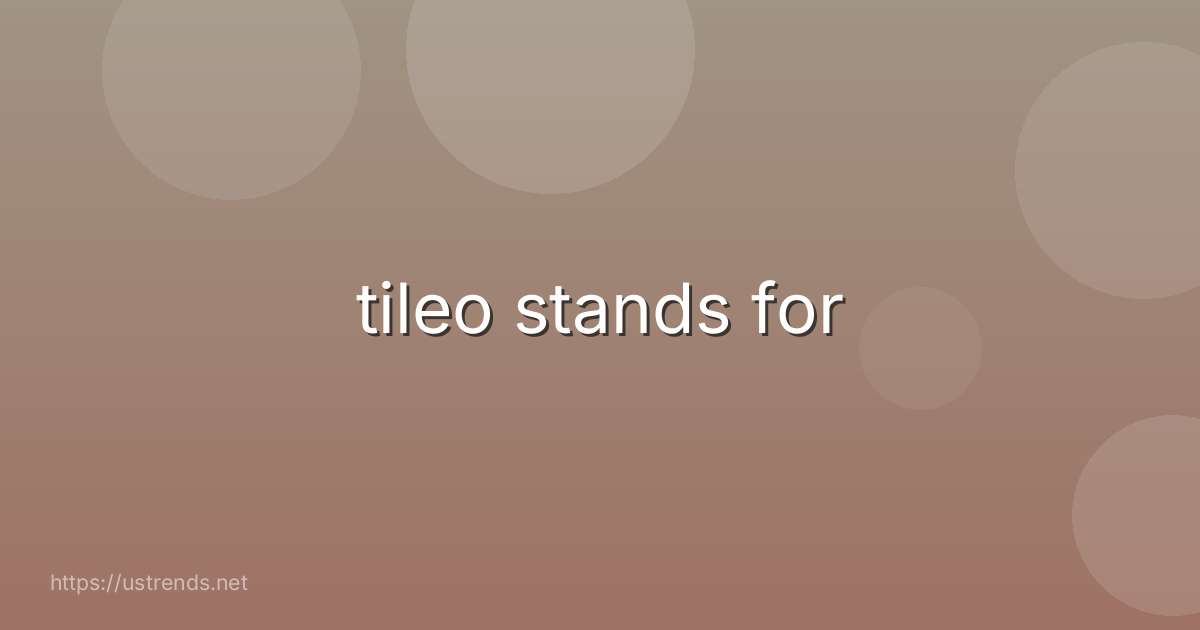 tileo stands for