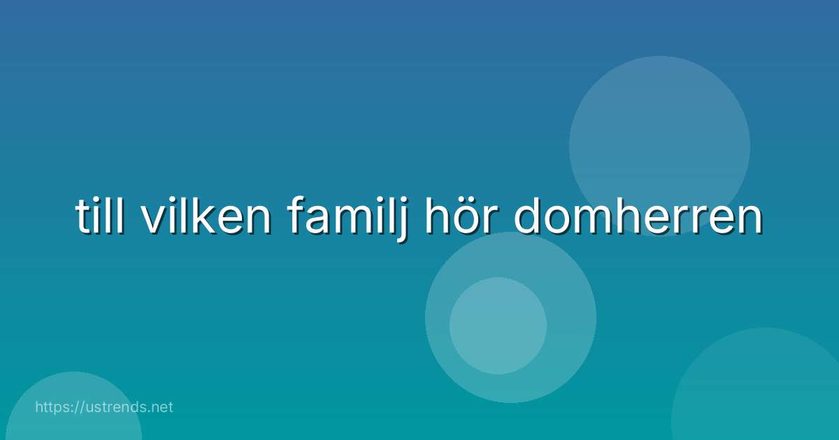 till vilken familj hör domherren