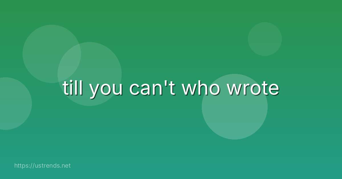 till you can't who wrote